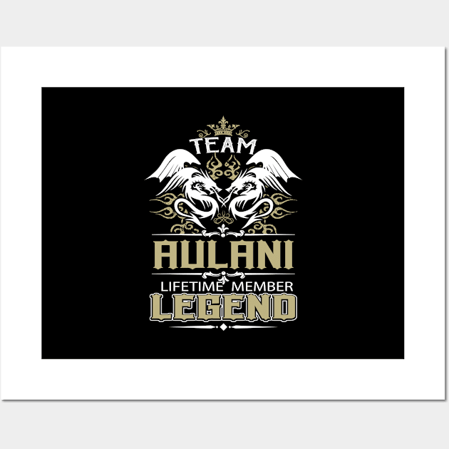 Aulani Name T Shirt -  Team Aulani Lifetime Member Legend Name Gift Item Tee Wall Art by yalytkinyq